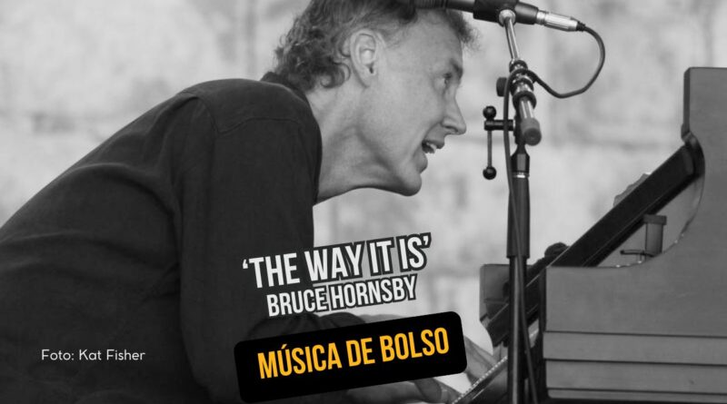 "The Way It Is" uma pérola musical de Bruce Hornsby que protesta os direitos civis