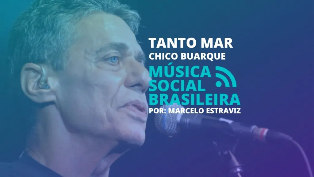 Tanto Mar: o que é a festa que Chico Buarque cita na música? Saiba um pouco sobre o período do regime e as mudanças que a música sofreu.