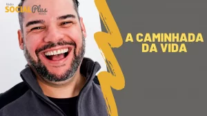 A CAMINHADA DA VIDA