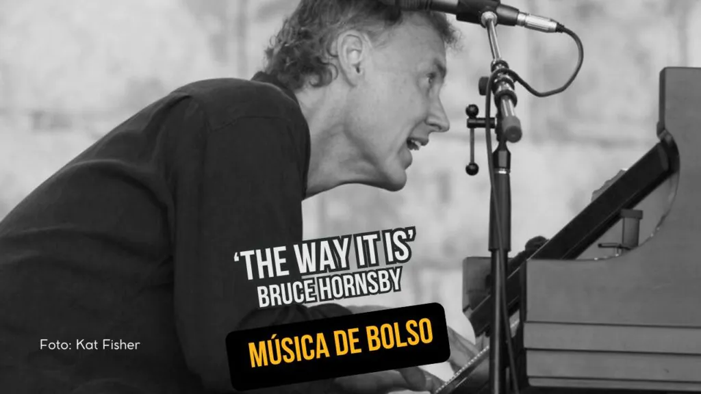 "The Way It Is" uma pérola musical de Bruce Hornsby que protesta os direitos civis