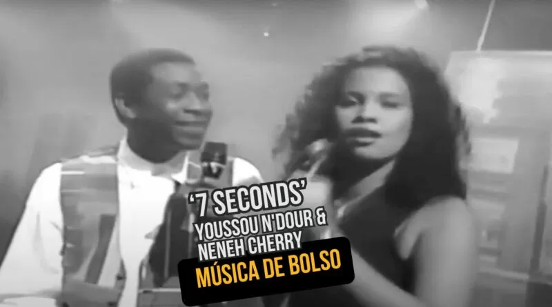 7 Seconds a canção manifesto contra o preconceito racial por Youssou N'Dour e Neneh Cherry