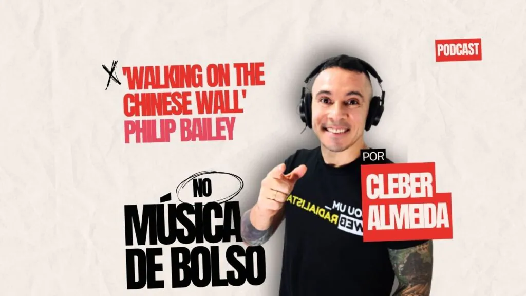 Philip Bailey e Walking On The Chinese Wall o brilhante Sonho da Câmara Vermelha - Música de Bolso - Rádio Social Plus Brasil