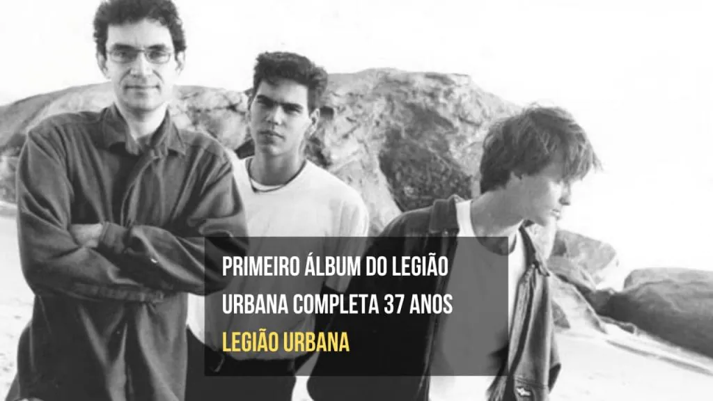 Primeiro álbum do Legião Urbana completa 37 anos