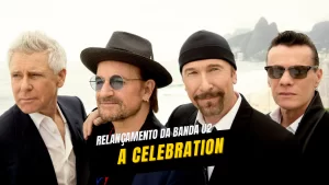 A Celebration ganha relançamento da banda U2
