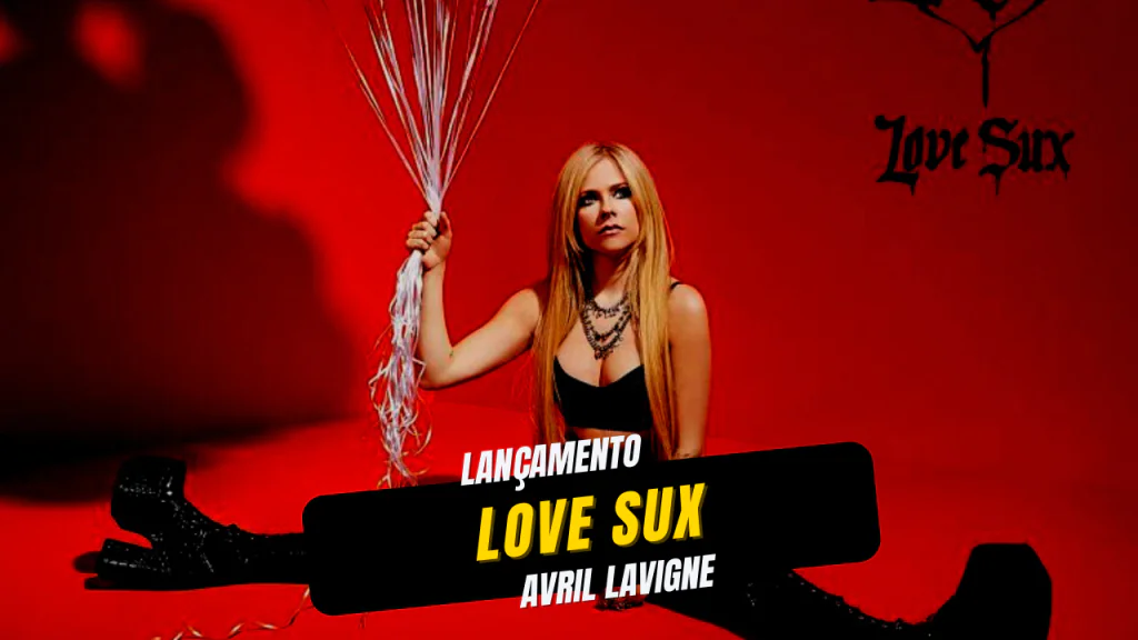 A volta de Avril Lavigne com Love Sux