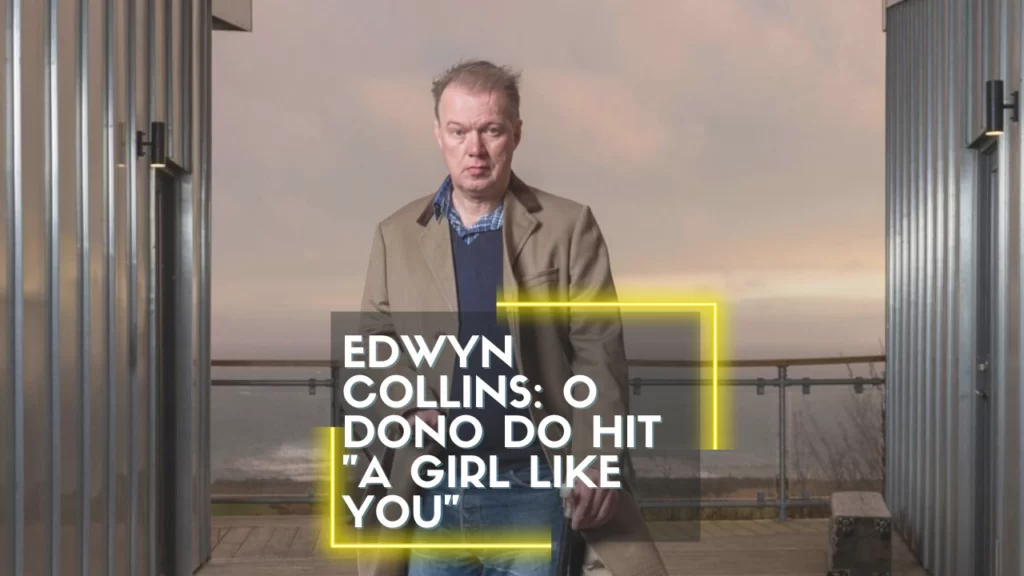 Edwyn Collins por onde anda o dono do hit A girl like you, lembra