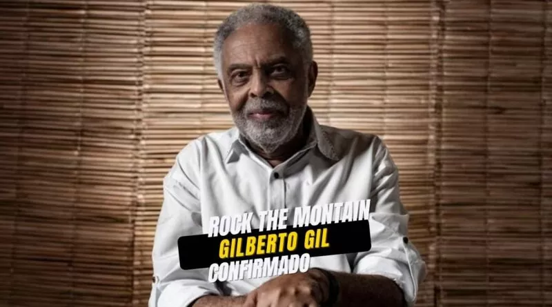 Gilberto Gil confirmado no Rock The Mountain