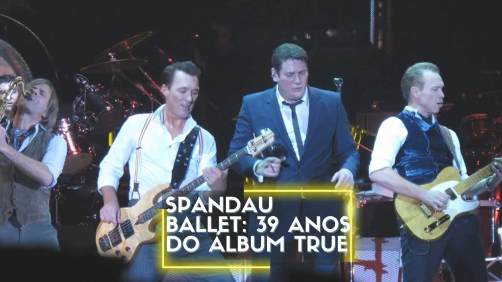 Spandau Ballet 39 anos do álbum True