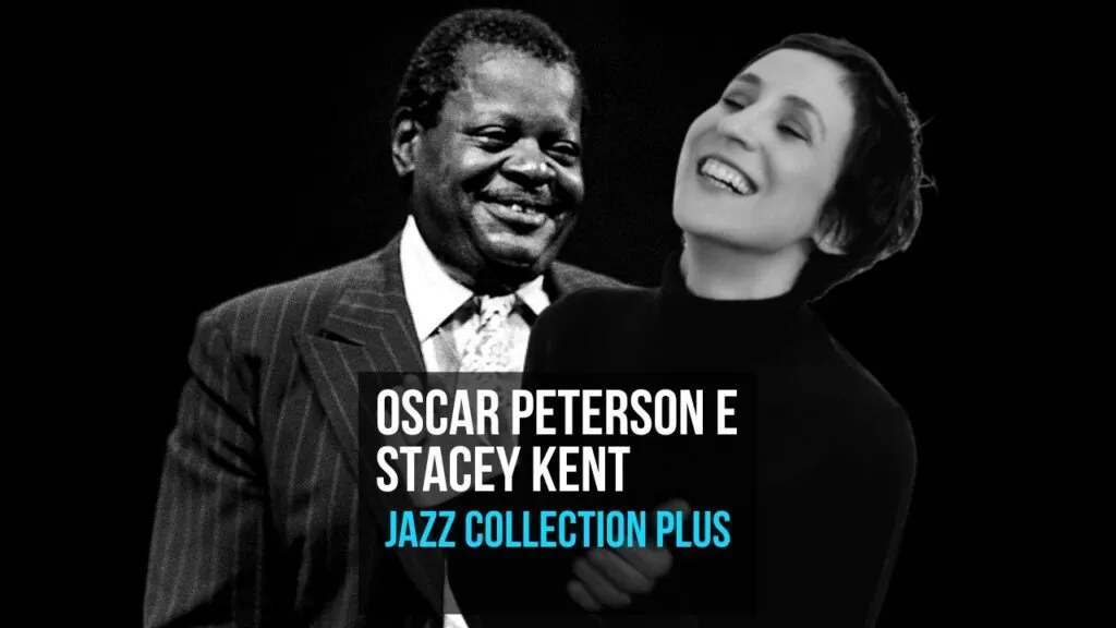 Oscar Peterson e Stacey Kent
