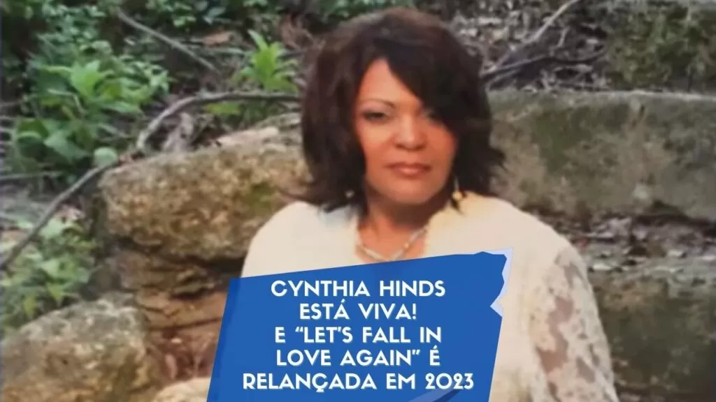 Cynthia Hinds está viva e “Let’s Fall In Love Again” foi relançada em 2023