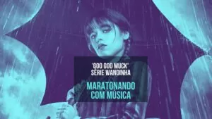 'Goo Goo Muck' da banda The Cramps, trilha da série Wandinha