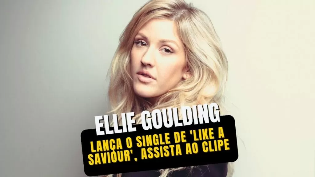 Ellie Goulding lança o single de 'Like a Saviour', assista ao clipe