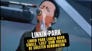 Linkin Park lança novo single, 'Lost' com vocais de Chester Bennington