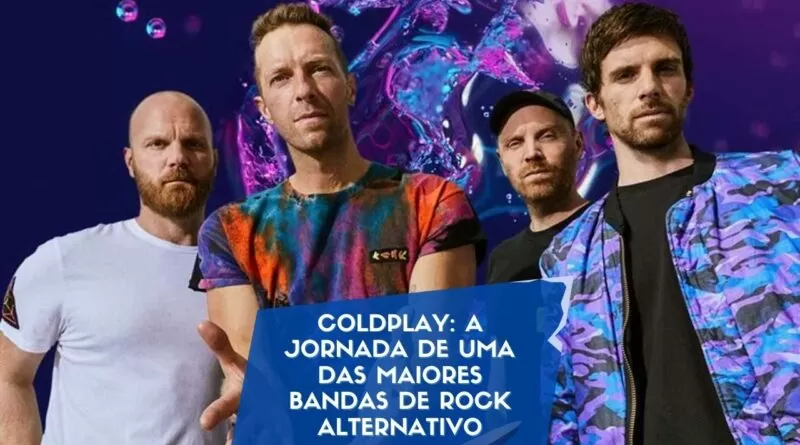 Coldplay: a jornada de uma das maiores bandas de rock alternativo