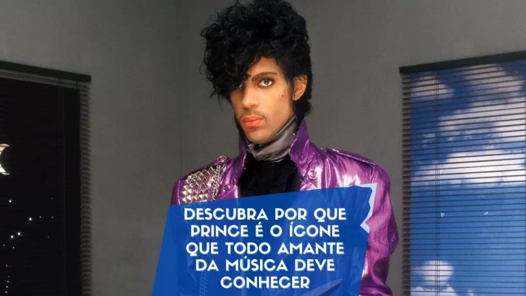 Descubra por que Prince é o ícone que todo amante da música deve conhecer