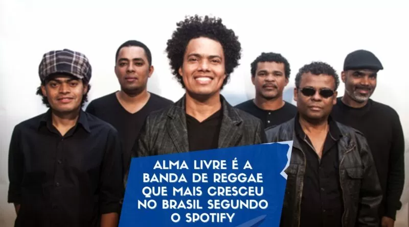 Alma Livre é a banda de reggae que mais cresceu no Brasil segundo o Spotify