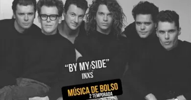 'By My Side' da banda INXS nesta edição do porcast Música de Bolso