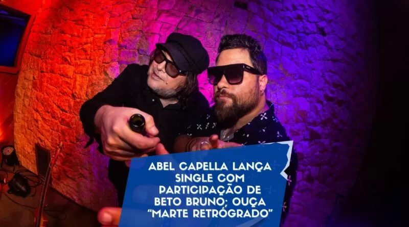 Abel Capella lança single com participação de Beto Bruno; ouça “Marte Retrógrado”