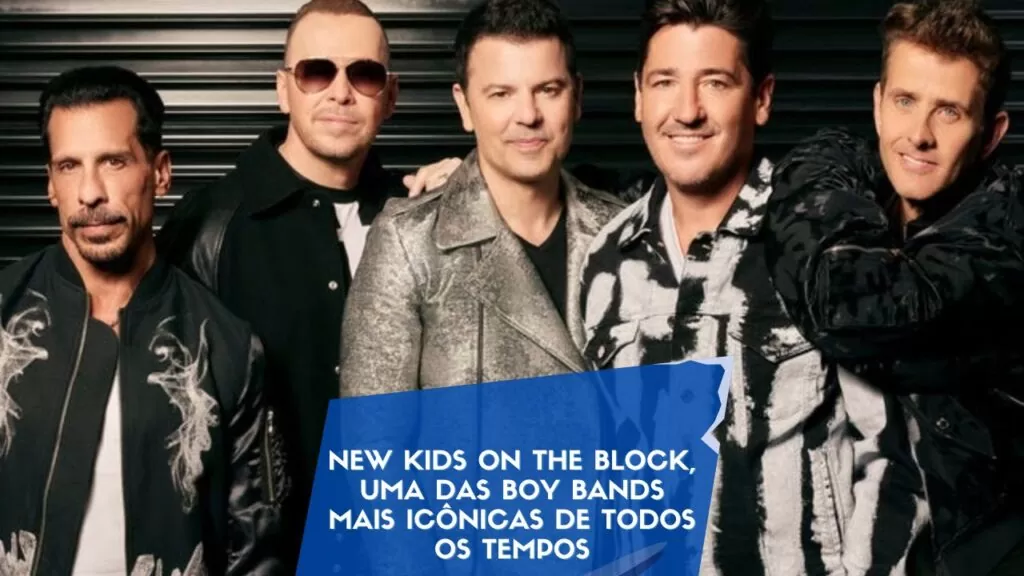 New Kids on the Block, uma das boy bands mais icônicas de todos os tempos