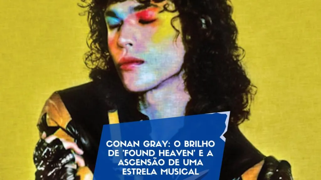 Conan Gray: O Brilho de 'Found Heaven' e a Ascensão de uma Estrela Musical