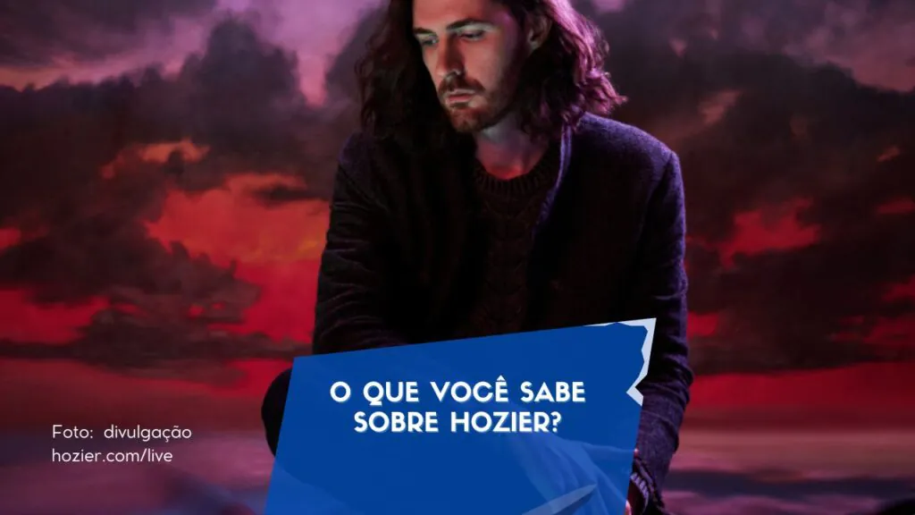O QUE VOCÊ SABE SOBRE HOZIER?