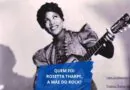 Rosetta Tharpe, a mulher que criou o rock’n’roll