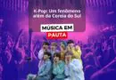 Do Streaming aos Palcos: A Ascensão do K-pop no Brasil